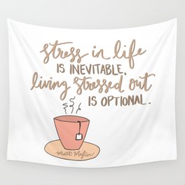 Stress in life is inevitable, living stressed out is optional. Matt Mylin. Stress Wall Tapestry