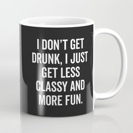 Classy And Fun Offensive Drunk Quote Coffee Mug