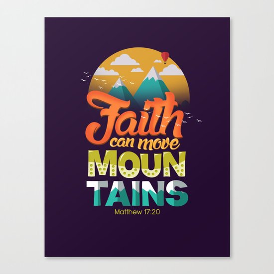 Faith can move mountains Canvas Print