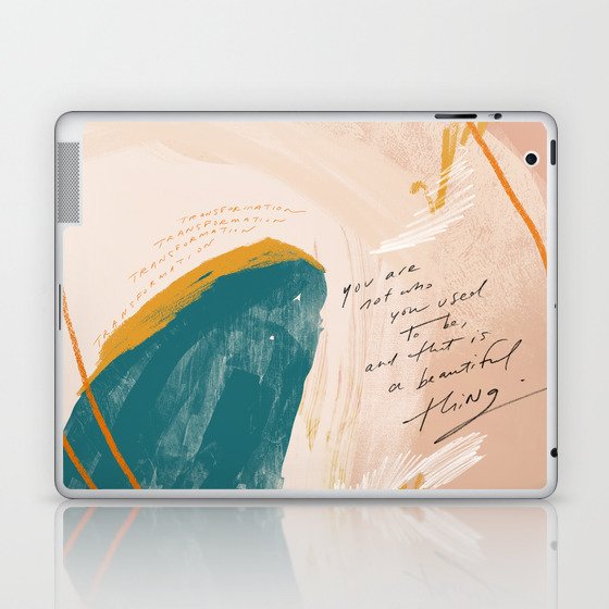 "Transformation: You Are Not Who You Used To Be, And That Is A Beautiful Thing." Laptop & iPad Skin