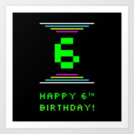 [ Thumbnail: 6th Birthday - Nerdy Geeky Pixelated 8-Bit Computing Graphics Inspired Look Art Print ]