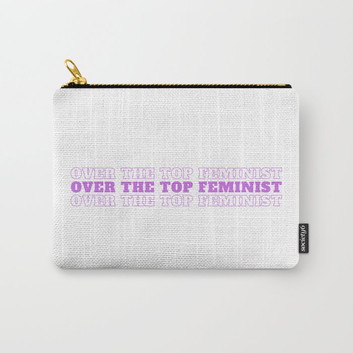 Over The Top Feminist Purple Carry-All Pouch