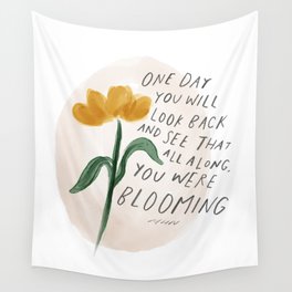 "One Day You Will Look Back And See That All Along, You Were Blooming." | Minimalism Floral Hand Lettering Design Wall Tapestry