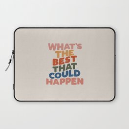What's The Best That Could Happen Laptop Sleeve
