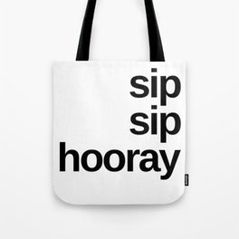 Sip Sip Hooray. Funny Drinking Design. Tote Bag
