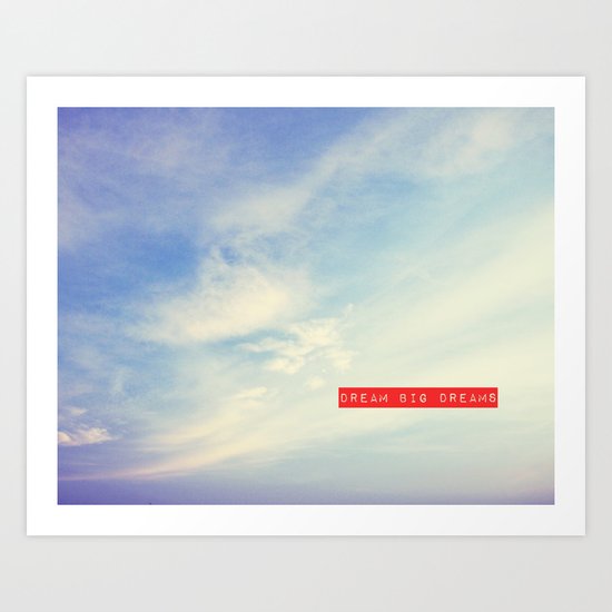 Dream Big Dreams Art Print