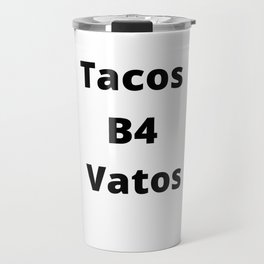 Tacos B4 Vatos Travel Mug