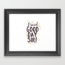 Funny I Said Good Day Sir Willy Wonka Framed Art Print