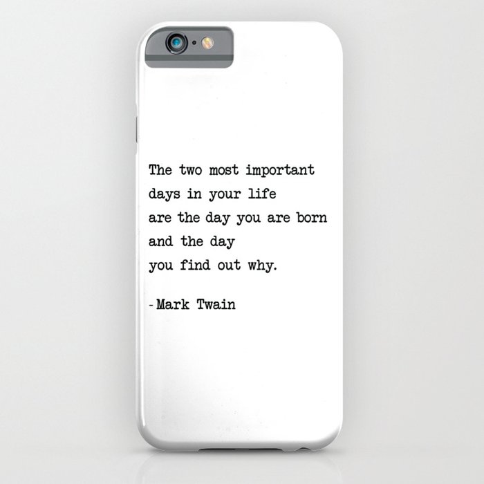 The two most important days in your life...- Mark Twain iPhone Case