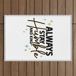 Always stay humble and kind Outdoor Rug