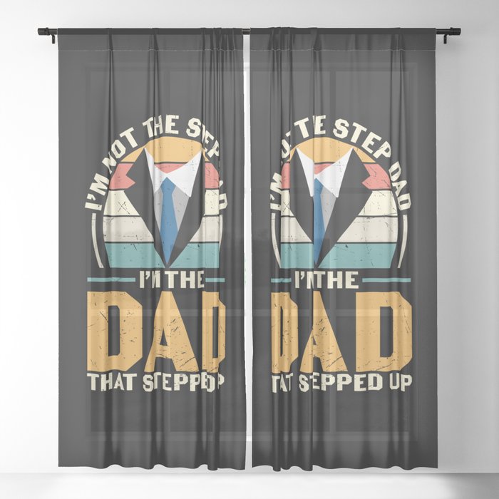 Not Stepdad I'm The Dad That Stepped Up Sheer Curtain