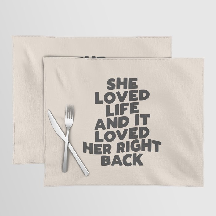 She Loved Life and It Loved Her Right Back Placemat