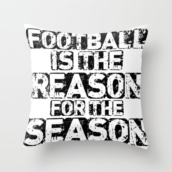 Football Is The Reason For The Season Throw Pillow By Zkoorey