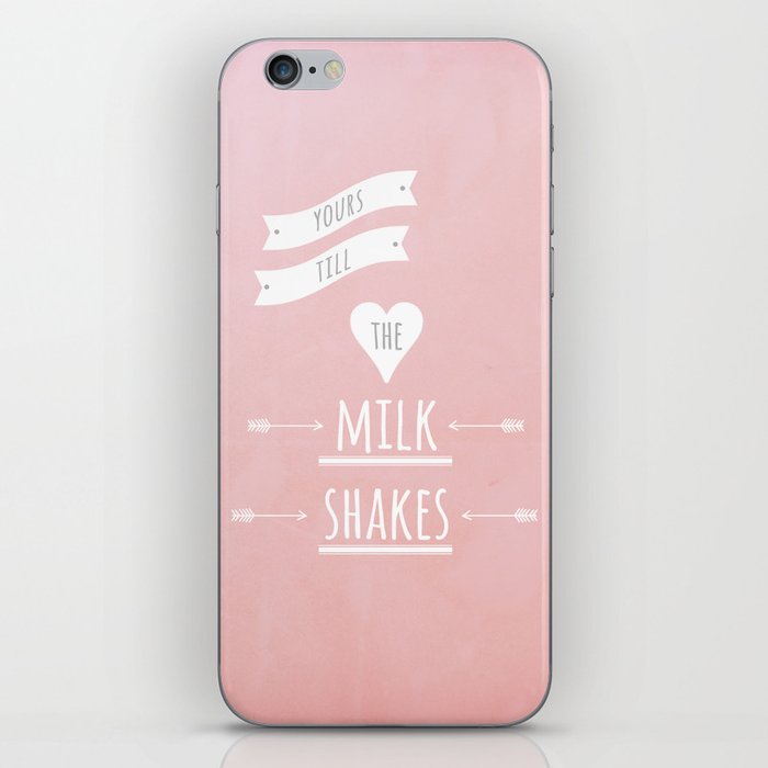 Yours till the milk shakes iPhone Skin