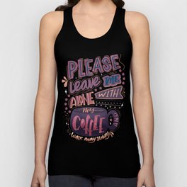 Leave Me Alone With My Coffee Tank Top