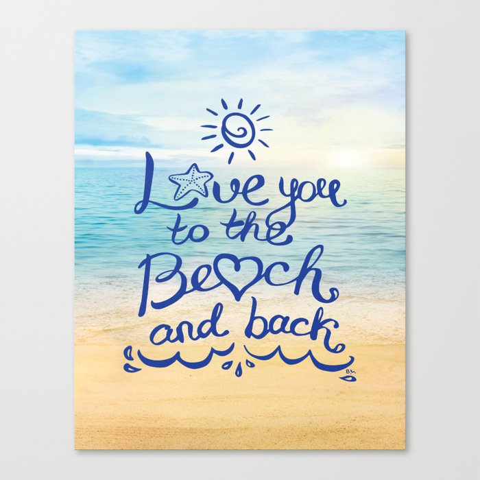 Love you to the Beach and back Canvas Print