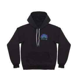 never give up (inspirational suicide prevention quotes for suicide prevention week) Hoody