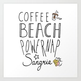 daily goals coffee beach powernap sangria good life mellowdays Art Print