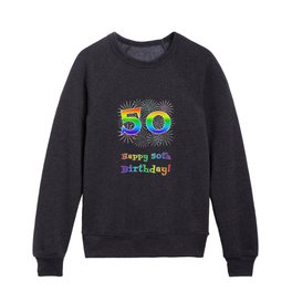 [ Thumbnail: 50th Birthday - Fun Rainbow Spectrum Gradient Pattern Text, Bursting Fireworks Inspired Background Kids Crewneck ]
