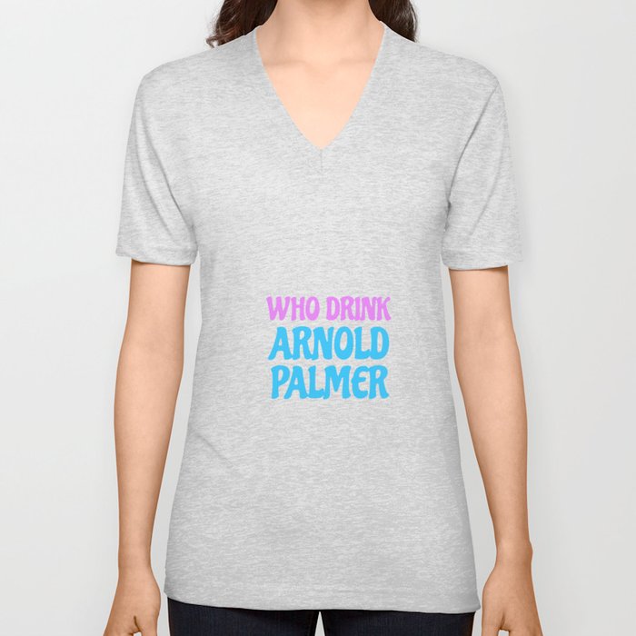 who drink arnold palmer V Neck T Shirt