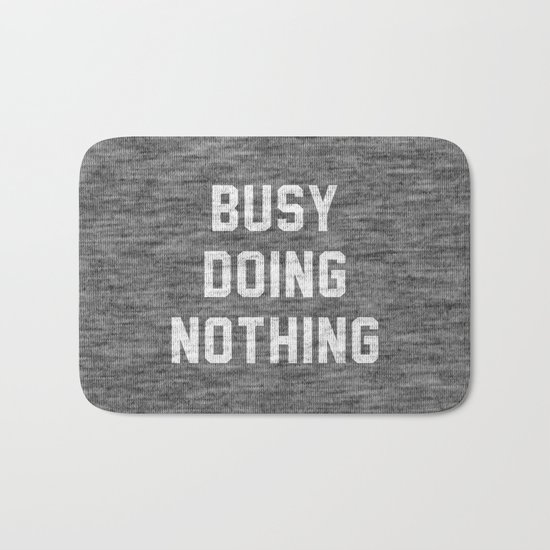 Busy Doing Nothing Bath Mat