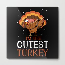 Dabbing Turkey I'm The Cutest Turkey Thanksgiving Metal Print