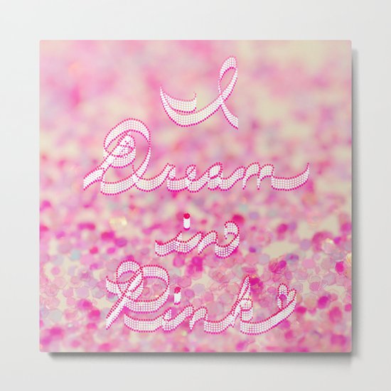 I Dream in Pink Metal Print