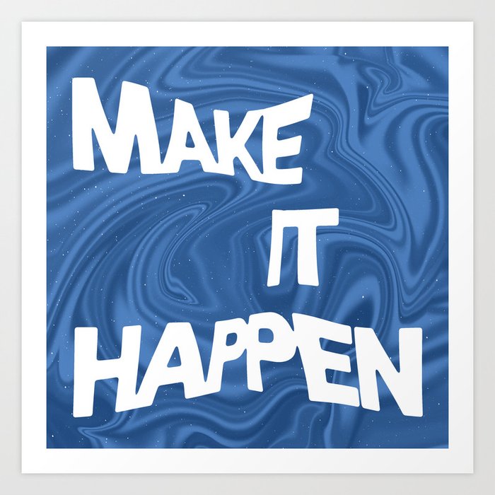 make it happen Art Print