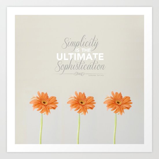 Simplicity is the ultimate sophistication - Leonardo DaVinci Art Print