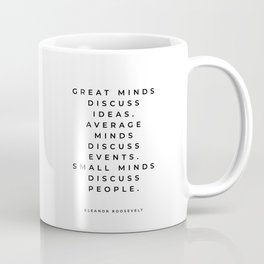 Eleanor Roosevelt Great Minds Discuss Ideas Average Minds Discuss Events Small Minds Discuss People Coffee Mug