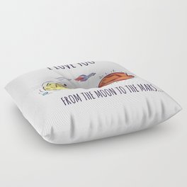I Love You From The Moon To The Mars Floor Pillow