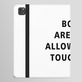 Boys Are Not Allowed to Touch Me iPad Folio Case