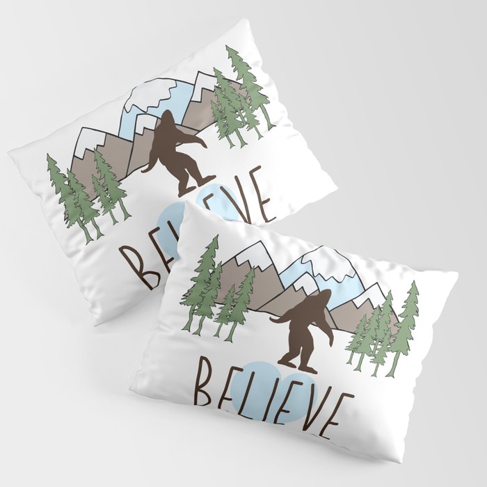 Believe in Bigfoot Pillow Sham