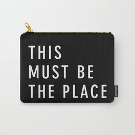 This Must Be The Place Carry-All Pouch | Inspiration, Quote, Acrylic, Typography, Digital, Theplace, Place, Quotes, Watercolor, Black And White 