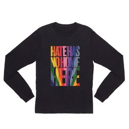 Hate Has No Home Here Long Sleeve T Shirt