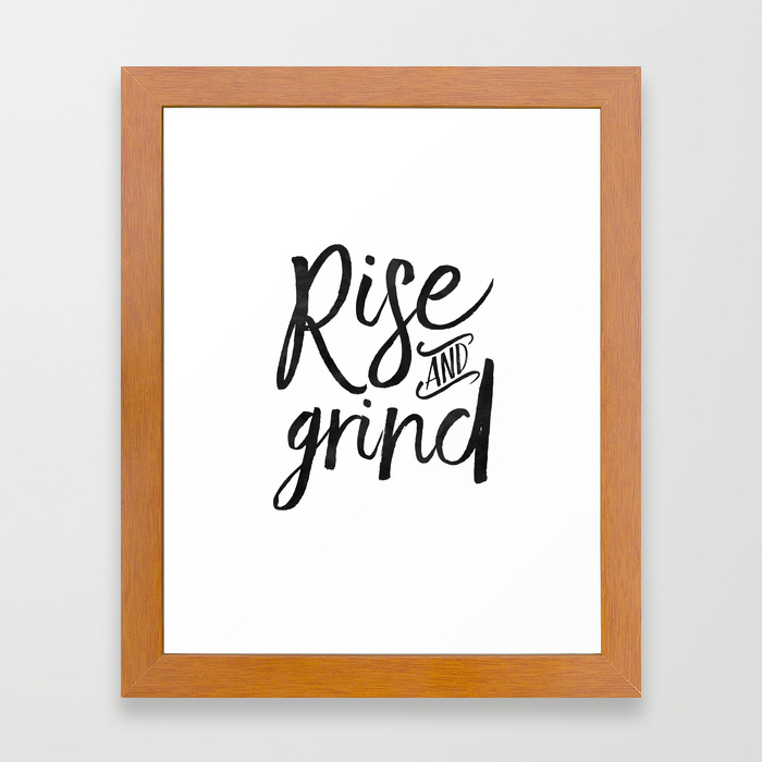 Rise And Grind Bedroom Decor Bedroom Wall Art Home Decor Motivational Quote Rise And Shine Sign Quo Framed Art Print By Aleksmorin Society6
