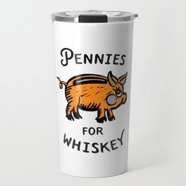 Pennies For Whiskey: Funny Piggy Bank Design Travel Mug