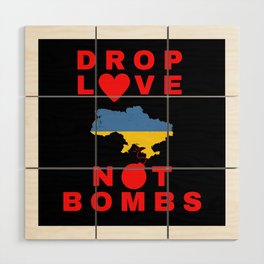 Drop Love Not Bombs Ukraine Wood Wall Art