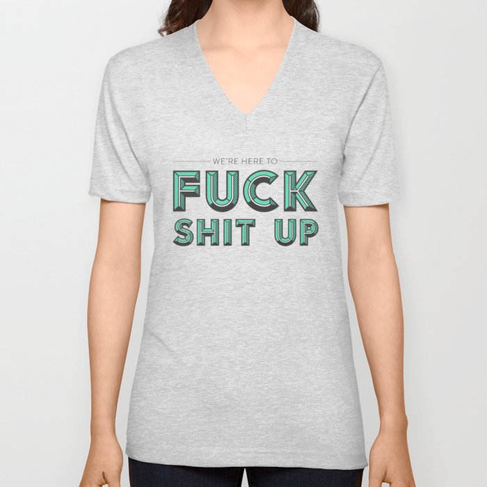 Fuck Shit Up V Neck T Shirt