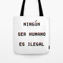 Ningun Ser Humano Es Ilegal Tote Bag