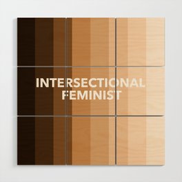 Intersectional Feminist Feminism Women rights art Wood Wall Art
