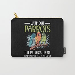 Without Parrots There Would Be Darkness And Chaos Carry-All Pouch
