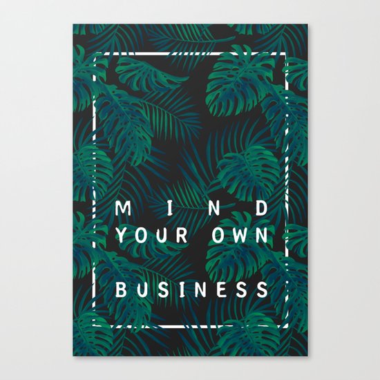 Mind your own business Canvas Print
