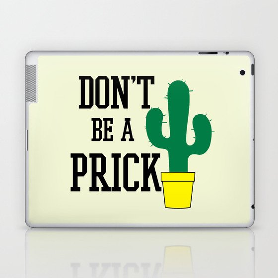 Don't Be A Prick, Funny, Quote Laptop & iPad Skin