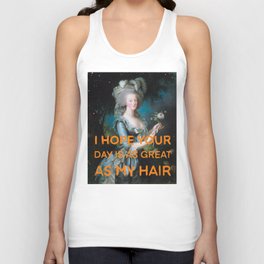 I hope your day is as great as my hair- Mischievous Marie Antoinette  Tank Top