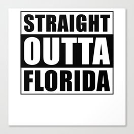Straight Outta Florida Canvas Print