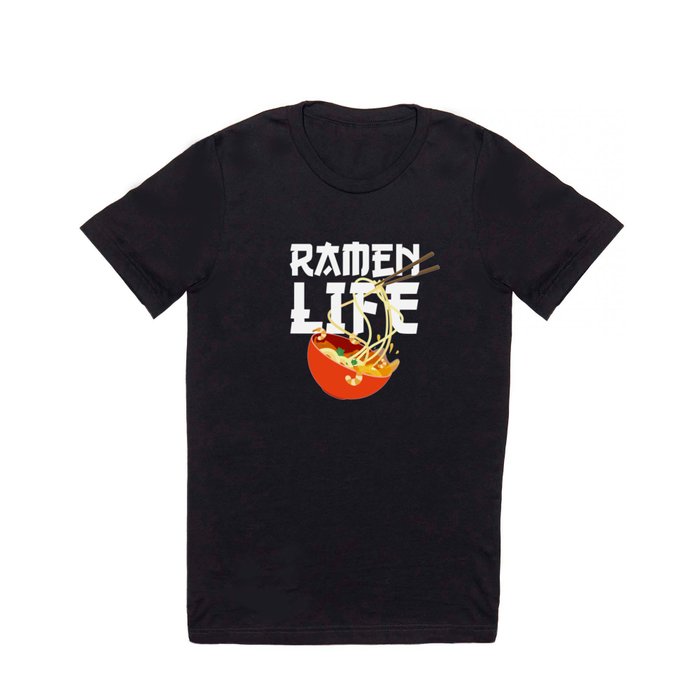 Ramen Life Fun Ramen Noodle Bowl Anime Lovers T Shirt
