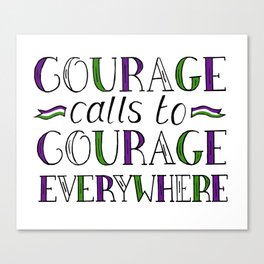 Courage Calls to Courage Everywhere hand lettered Suffragette Quote Canvas Print
