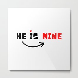 He is Mine. Metal Print