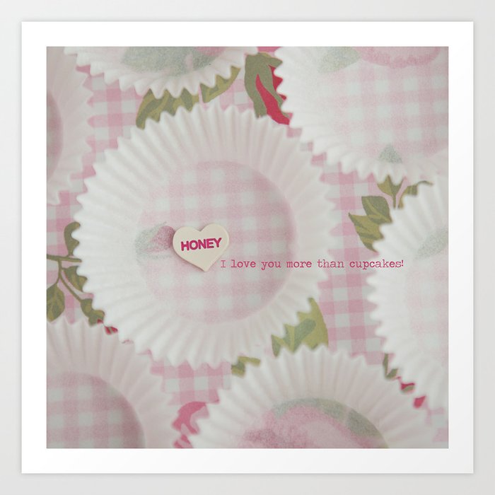 I Love You More Than Cupcakes Art Print By Butterflyphotography